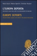 L'Europa deporta. Richiedenti asilo nella rete del regolamento di Dublino. Ediz. italiana e inglese libro