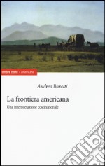 La frontiera americana. Una interpretazione costituzionale libro