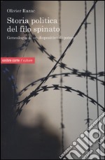 Storia politica del filo spinato. Genealogia di un dispositivo di potere libro