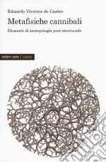 Metafisiche cannibali. Elementi di antropologia post-strutturale libro