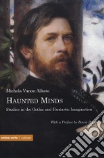 Haunted minds. Studies in the gothic and fantastic immagination