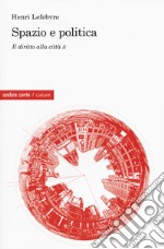 Il diritto alla città. Vol. 2: Spazio e politica libro