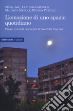 L'emozione di uno spazio quotidiano. Parole, racconti, immagini di Sant'Elia-Cagliari libro