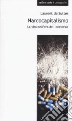 Narcocapitalismo. La vita nell'era dell'anestesia libro