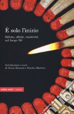 È solo l'inizio. Rifiuto, creatività e affetti nel lungo '68