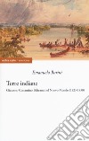 Terre indiane. Giacomo Costantino Beltrami nel Nuovo Mondo (1823-1830) libro