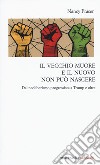 Il vecchio muore e il nuovo non può nascere. Dal neoliberismo progressista a Trump e oltre libro