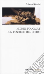 Michel Foucault. Un pensiero del corpo libro