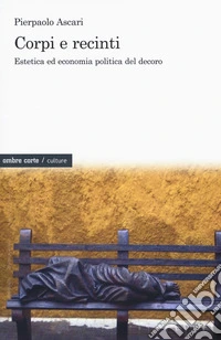 Corpi e recinti. Estetica ed economia politica del decoro