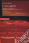 Il cine-capitale. Il «Cinema» di Gilles Deleuze e il divenire rivoluzionario delle immagini libro