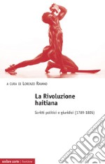 La Rivoluzione haitiana. Scritti politici e giuridici (1789-1805) libro