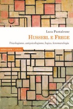 Husserl e Frege. Psicologismo, antipsicologismo, logica, fenomenologia libro