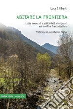 Abitare la frontiera. Lotte neorurali e solidarietà ai migranti sul confine franco-italiano