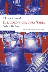 Il lavoro una cosa «seria». Apologia della festa libro di Pierazzuoli Gilberto