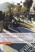 Vivere non è un reato. Lavoro ambulante e diritto alla città libro