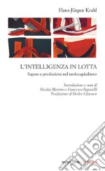 L'intelligenza in lotta. Sapere e produzione nel tardocapitalismo libro