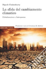 La sfida del cambiamento climatico. Globalizzazione e Antropocene