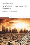 La sfida del cambiamento climatico. Globalizzazione e Antropocene libro