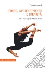 Corpo, apprendimento e identità. Sé e intersoggettività nella danza libro