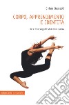 Corpo, apprendimento e identità. Sé e intersoggettività nella danza libro