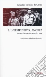 L'intempestivo, ancora. Pierre Clastres di fronte allo Stato libro