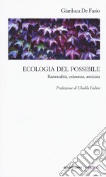 Ecologia del possibile. Razionalità, esistenza, amicizia