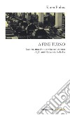 A fine turno. Lavoro, macchine e vita nel cinema degli anni Sessanta in Italia libro