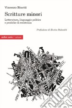 Scritture Minori. Letteratura, linguaggio politico e pratiche di resistenza libro