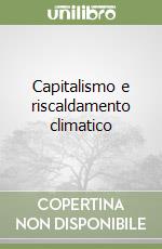 Capitalismo e riscaldamento climatico libro
