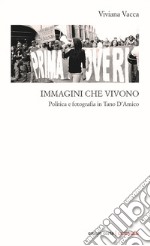 Immagini che vivono. Politica e fotografia in Tano D'Amico libro