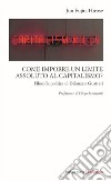 Come imporre un limite assoluto al capitalismo. Filosofia politica di Deleuze e Guattari libro