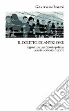 Il diritto di Antigone. Appunti per una filosofia politica: a partire dai corpi migranti libro