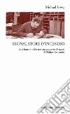 Segnalatore d'incendio. Una lettura delle tesi Sul concetto di storia di Walter Benjamin libro