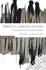 Diritti e comunità plurali. Clinica transculturale e società dell'inclusione libro