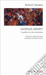 Hannah Arendt. La politica tra crisi e rivoluzione libro