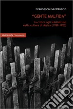 «Gente malfida». La critica degli intellettuali nella cultura di destra (1789-1925) libro