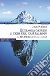 Ecologia-mondo e crisi del capitalismo. La fine della natura a buon mercato libro