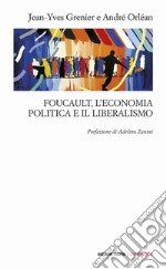 Foucault, l'economia politica e il liberalismo libro