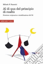 Al di qua del principio di realtà. Scissione originaria e stratificazione del Sé libro