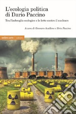 L'ecologia politica di Dario Paccino. Tra l'imbroglio ecologico e le lotte contro il nucleare libro