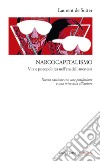 Narcocapitalismo. Vita e psicopolitica nell'era dell'anestesia. Nuova ediz. libro di De Sutter Laurent