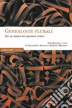 Genealogie plurali. Per un lessico del pensiero critico libro