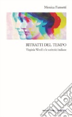 Ritratti del tempo. Virginia Woolf e le scrittrici italiane libro