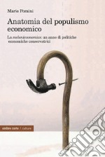 Anatomia del populismo economico. La «melonieconomics»: un anno di politiche economiche conservatrici libro