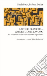 Lavoro d'amore-amore come lavoro. La nascita del lavoro domestico nel capitalismo