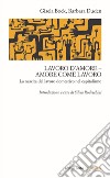 Lavoro d'amore-amore come lavoro. La nascita del lavoro domestico nel capitalismo libro