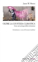 Oltre la giustizia climatica. Verso un'ecologia della rivoluzione