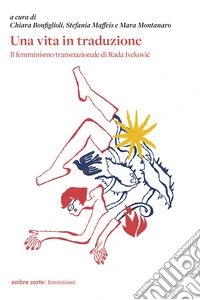 Una vita in traduzione. Il femminismo transnazionale di Rada Ivekovic libro
