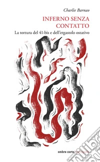 Inferno senza contatto. La tortura del 41-bis e dell'ergastolo ostativo libro
