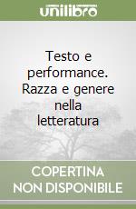 Testo e performance. Razza e genere nella letteratura libro